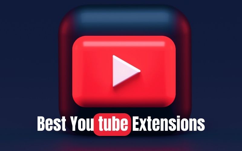 10 Best Youtube Extensions Everyone Should Use