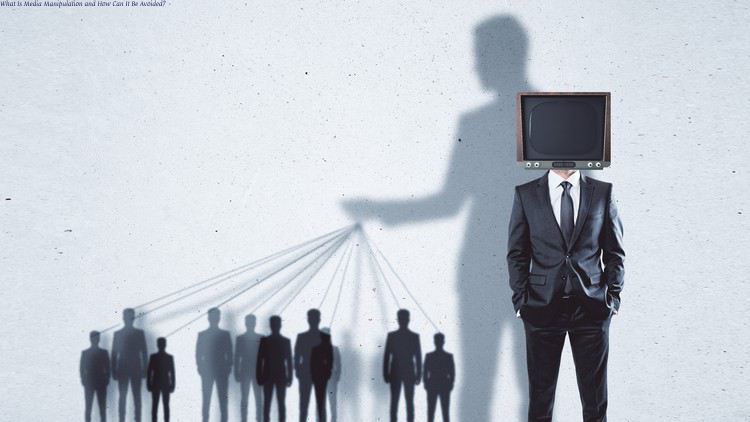 What Is Media Manipulation and How Can It Be Avoided?